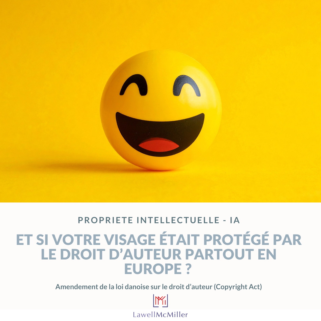 Propriété intellectuelle - IA : et si votre visage était protégé par le droit d'auteur partout en Europe?